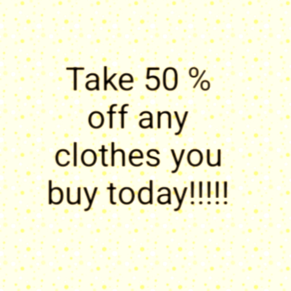 TAKE 50% ANY CLOTHES. CLOTHES ONLY